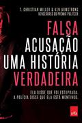 Ler Falsa acusação: Uma história verdadeira, do autor T. Christian Miller; Ken Armstrong