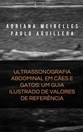 Ler ULTRASSONOGRAFIA ABDOMINAL EM CÃES E GATOS: UM GUIA ILUSTRADO DE VALORES DE REFERÊNCIA, do autor Adriana Meirelles; Paulo Aguillera