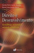 Ler Direito e desenvolvimento - biomedicina, tecnologia e sociedade globalizada, do autor Jussara Maria de Leal Meirelles; Marcia Carla Pereira Ribeiro Ler Direito e desenvolvimento - biomedicina, tecnologia e sociedade globalizada, do autor Jussara Maria de Leal Meirelles; Marcia Carla Pereira Ribeiro