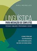 Ler Linguística para Mediação de Conflitos: pessoais, familiares, profissionais e sociais, do autor Sueli Meirelles