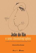 Ler João do Rio e Seus Cinematographos: o Hibridismo da Crônica na Narrativa da Belle époque Carioca, do autor Aline da Silva Novaes Ler João do Rio e Seus Cinematographos: o Hibridismo da Crônica na Narrativa da Belle époque Carioca, do autor Aline da Silva Novaes