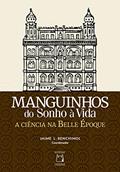 Ler Manguinhos do sonho à vida: a ciência na Belle Époque, do autor Jaime L. Benchimol