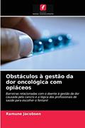 Ler Obstáculos à gestão da dor oncológica com opiáceos: Barreiras relacionadas com o doente à gestão da dor causada pelo cancro e a lógica dos profissionais de saúde para escolher o fentanil, do autor Ramune Jacobsen Ler Obstáculos à gestão da dor oncológica com opiáceos: Barreiras relacionadas com o doente à gestão da dor causada pelo cancro e a lógica dos profissionais de saúde para escolher o fentanil, do autor Ramune Jacobsen