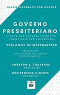 Ler Governo Presbiteriano: O Deus que declara como sua igreja deve ser governada, do autor Teólogos de Westminster