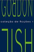 Ler Coleção de Ficções 1, do autor Gordon Lish; Ismar Tirelli Neto