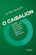 Ler O Caibalion: Estudo da Filosofia Hermética do Antigo Egito e da Grécia, do autor Os três iniciados Ler O Caibalion: Estudo da Filosofia Hermética do Antigo Egito e da Grécia, do autor Os três iniciados