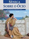Ler Sobre o Ócio, do autor Sêneca