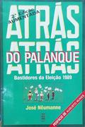 Ler Atras Do Palanque: Bastidores De Eleicao 1989 (Portuguese Edition), do autor Jose Neumanne Pinto Ler Atras Do Palanque: Bastidores De Eleicao 1989 (Portuguese Edition), do autor Jose Neumanne Pinto