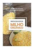 Ler Milho Orgânico: Receitas com flocos de milho orgânico, do autor Conceição Trucom; Cainara de Morais Ler Milho Orgânico: Receitas com flocos de milho orgânico, do autor Conceição Trucom; Cainara de Morais