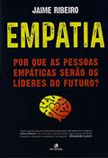 Ler Empatia: Por que as pessoas empáticas serão os líderes do futuro?, do autor Jaime Ribeiro Ler Empatia: Por que as pessoas empáticas serão os líderes do futuro?, do autor Jaime Ribeiro