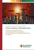 Ler Clima urbano e Planejamento: Análise do comportamento termohigrométrico e condições microclimáticas na cidade de Rio Branco - AC, Brasil, do autor Eric Silva França