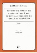 Ler Roteiro da Viagem da Cidade do Pará Até as Últimas Colônias do Sertão da Província. 1768 - Coleção Documenta Uspiana, do autor José Monteiro de Noronha Ler Roteiro da Viagem da Cidade do Pará Até as Últimas Colônias do Sertão da Província. 1768 - Coleção Documenta Uspiana, do autor José Monteiro de Noronha