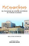 Ler METAMORFOSES DA PAISAGEM NO CENTRO HISTÓRICO DE PENEDO ALAGOAS : UMA LEITURA FOTOGRÁFICA, do autor Edielson Xavier Ferreira Ler METAMORFOSES DA PAISAGEM NO CENTRO HISTÓRICO DE PENEDO ALAGOAS : UMA LEITURA FOTOGRÁFICA, do autor Edielson Xavier Ferreira