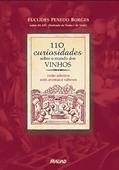 Ler 110 Curiosidades Sobre o Mundo dos Vinhos, do autor Euclides Penedo Borges