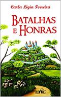 Ler Batalhas e Honras, do autor Carla Ligia Ferreira