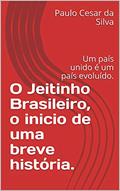 Ler O Jeitinho Brasileiro, o inicio de uma breve história.: Um país unido é um país evoluído. (Vamos fazer a diferença Livro 1), do autor Paulo C. Silva Ler O Jeitinho Brasileiro, o inicio de uma breve história.: Um país unido é um país evoluído. (Vamos fazer a diferença Livro 1), do autor Paulo C. Silva