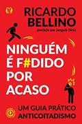 Ler Ninguém é f#dido por acaso: Um guia prático anticoitadismo, do autor Ricardo Bellino Ler Ninguém é f#dido por acaso: Um guia prático anticoitadismo, do autor Ricardo Bellino