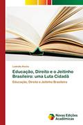 Ler Educação, Direito e o Jeitinho Brasileiro: uma Luta Cidadã, do autor Ludmilla Rocha