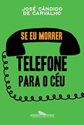 Ler Se eu morrer telefone para o céu, do autor José Cândido de Carvalho