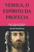 Ler YESHUA, O ESPÍRITO DA PROFECIA: Jesus Cristo nas Profecias do Antigo Testamento (Portuguese Edition), do autor Herald Rockfellow Ler YESHUA, O ESPÍRITO DA PROFECIA: Jesus Cristo nas Profecias do Antigo Testamento (Portuguese Edition), do autor Herald Rockfellow
