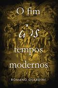 Ler O Fim Dos Tempos Modernos, do autor Romano Guardini