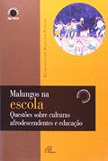 Ler Malungos na escola: Questões sobre culturas afrodescendentes e educação, do autor Edimilson de Almeida Pereira Ler Malungos na escola: Questões sobre culturas afrodescendentes e educação, do autor Edimilson de Almeida Pereira