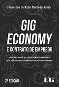 Ler Gig Economy e Contrato de Emprego: Aplicabilidade da legislação trabalhista aos vínculos de trabalho da nova economia, do autor Francisco de Assis Barbosa Junior Ler Gig Economy e Contrato de Emprego: Aplicabilidade da legislação trabalhista aos vínculos de trabalho da nova economia, do autor Francisco de Assis Barbosa Junior