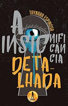 Insignificancia Detalhada, do autor Taynara Espinosa