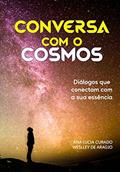 Ler Conversa com o Cosmos: Diálogos que conectam com a sua essência, do autor Ana Lucia Curado; Weslley de Araújo Ler Conversa com o Cosmos: Diálogos que conectam com a sua essência, do autor Ana Lucia Curado; Weslley de Araújo