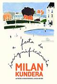 Ler A festa da insignificância, do autor Milan Kundera
