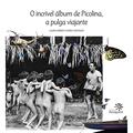 Ler O incrível álbum de Picolina, a pulga viajante, do autor Laura Erber; Maria Cristaldi Ler O incrível álbum de Picolina, a pulga viajante, do autor Laura Erber; Maria Cristaldi