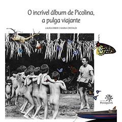 O incrível álbum de Picolina, a pulga viajante, do autor Laura Erber; Maria Cristaldi
