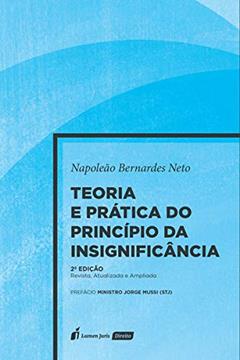 Teoria E Prática Do Princípio Da Insignificância - 2ª Ed. - 2020, do autor Napoleão Bernardes Neto