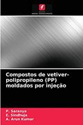 Ler Compostos de vetiver-polipropileno (PP) moldados por injeção, do autor P. Saranya; E. Sindhuja; A. Arun Kumar Ler Compostos de vetiver-polipropileno (PP) moldados por injeção, do autor P. Saranya; E. Sindhuja; A. Arun Kumar