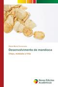 Ler Desenvolvimento de mandioca: Chips, moldada e frita, do autor Eliane Maria Ferrarezzo