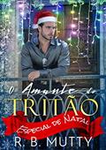 Ler O Amante do Tritão: Especial de Natal, do autor R. B. Mutty Ler O Amante do Tritão: Especial de Natal, do autor R. B. Mutty