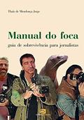 Ler Manual do foca: Guia de sobrevivência para jornalistas, do autor Thaïs de Mendonça Jorge Ler Manual do foca: Guia de sobrevivência para jornalistas, do autor Thaïs de Mendonça Jorge