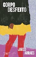 Ler Corpo desfeito, do autor Jarid Arraes