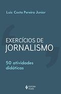 Ler Exercícios de jornalismo: 50 atividades didáticas, do autor Luiz Costa Pereira Junior