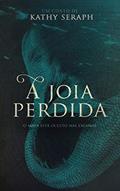Ler A joia perdida, do autor Kathy Seraph