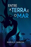 Ler Entre a Terra e o Mar, do autor Marília G. Barbosa Ler Entre a Terra e o Mar, do autor Marília G. Barbosa