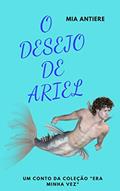 Ler O desejo de Ariel (Era minha vez Livro 5), do autor Mia Antiere Ler O desejo de Ariel (Era minha vez Livro 5), do autor Mia Antiere
