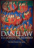 Ler História da Língua Inglesa: Danelaw e o Domínio Escandinavo, do autor Victor Hugo da Silva