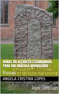 Ler Runas do Alfabeto Escandinavo para Um Oráculo Divinatório: Runas (Terapias Complementares Livro 1), do autor Angela Cristina Lopes