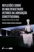 Ler Reflexões sobre os Multifacetados Vetores da Jurisdição Constitucional - 2022, do autor Marcos Duque Gadelho Júnior Ler Reflexões sobre os Multifacetados Vetores da Jurisdição Constitucional - 2022, do autor Marcos Duque Gadelho Júnior