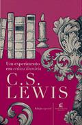 Ler Um experimento em crítica literária, do autor C.S. Lewis