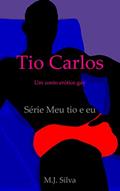 Ler Tio Carlos: um conto erótico gay (Meu tio e eu Livro 2), do autor M. J. Silva Ler Tio Carlos: um conto erótico gay (Meu tio e eu Livro 2), do autor M. J. Silva