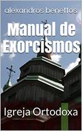 Ler Manual de Exorcismos: Igreja Ortodoxa, do autor alexandros benettos Ler Manual de Exorcismos: Igreja Ortodoxa, do autor alexandros benettos