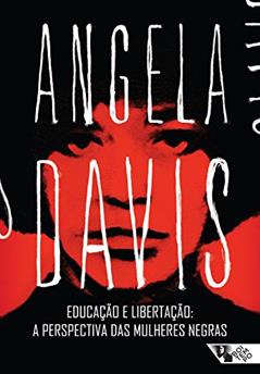 Educação e libertação: a perspectiva das mulheres negras, do autor Angela Davis