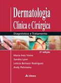 Ler Dermatologia Clínica e Cirúrgica: Diagnóstico e Tratamento, do autor Maria Ines Vieira; Sandra Lyon; Leticia Bertazzi Rodriguez; Andy Petroianu